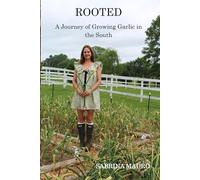 Rooted: A Guide to Growing Garlic in the South