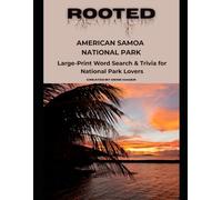 Rooted: American Samoa National Park: Large-Print Word Search & Trivia for National Park Lovers (National Parks Trivia & Word Search)