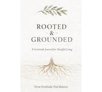 Rooted and Grounded, a 5-minute daily journal for calm, clarity, and emotional balance