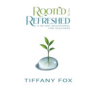 Rooted and Refreshed: A 90-Day Devotional for Teachers | Scripture-Based Faith and Encouragement for Educators | Gift for Teachers