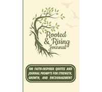 Rooted and Rising Journal: 100 Faith-Inspired Quotes and Journal Prompts for Strength, Growth, and Encouragement