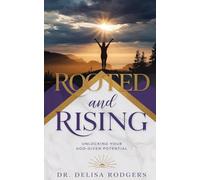 Rooted and Rising: Unlocking Your God-Given Potential