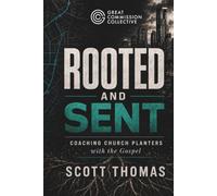 Rooted and Sent: Coaching Church Planters with the Gospel