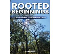 Rooted Beginnings: A simple guide to herbal wellness