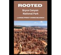 Rooted: Bryce Canyon National Park: Large-Print Word Search & Trivia for National Park Lovers (National Parks Trivia & Word Search)