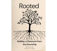 Rooted: Building a Classroom From the Ground Up