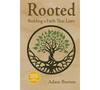 Rooted: Building A Faith That Lasts