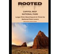 Rooted: Capitol Reef National Park: Large-Print Word Search & Trivia for National Park Lovers (National Parks Trivia & Word Search)