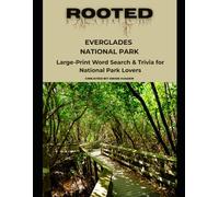 Rooted: Everglades National Park: Large-Print Word Search & Trivia for National Park Lovers (National Parks Trivia & Word Search)