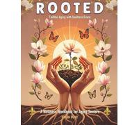 ROOTED: Faithful Aging with Southern Grace: A Wellness Workbook for Aging Seniors