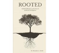 Rooted: Faithful Ministry in the Era of Artificial Intelligence