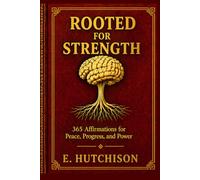 Rooted for Strength: 365 Affirmations for Peace, Progress and Power