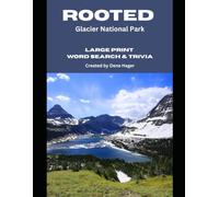 Rooted: Glacier National Park: Large-Print Word Search & Trivia for National Park Lovers (National Parks Trivia & Word Search)