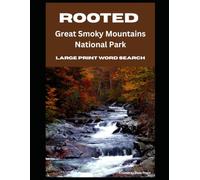 Rooted: Great Smoky Mountains National Park: Large-Print Word Search & Trivia for National Park Lovers (National Parks Trivia & Word Search)