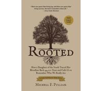 Rooted: How a Daughter of the South Traced Her Bloodline Back 44,000 Years and Calls Us to Remember Who We Really Are