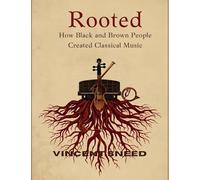 Rooted: How Black and Brown People Created Classical Music