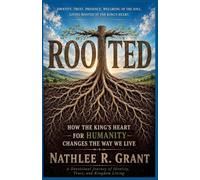 Rooted: How the King's Heart for Humanity Changes the Way We Live
