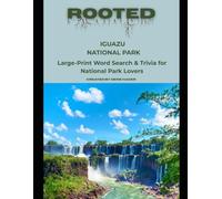 Rooted: Iguazu National Park: Large-Print Word Search & Trivia for National Park Lovers (National Parks Trivia & Word Search)