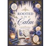 Rooted in Calm: A Large Print Coloring and Doodling Journal to Inspire Mindful Creativity for Peaceful Living