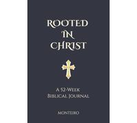 Rooted in Christ: 52-W iblical Journal easy to use, Bible verses, Scriptures, Weekly Journal and more I 6x9 inches I 110 Pages I 52 Bible Verses