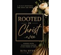 Rooted in Christ: A Bible-Based Devotional for Growing Stronger in Faith, Hope, and God’s Love