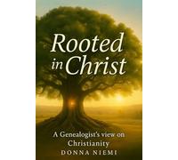 Rooted in Christ: A Genealogists View on Christianity
