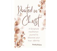 Rooted In Christ: A Scripture meditation journal to discover your true identity
