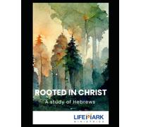 Rooted in Christ: A study of Hebrews
