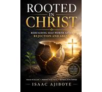 ROOTED in Christ: Rebuilding Self-Worth after Rejection and Abuse