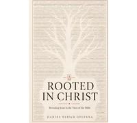Rooted in Christ: Revealing Jesus in the Trees of the Bible