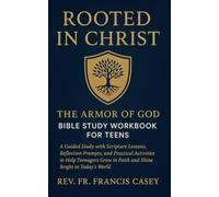 Rooted in Christ: The Armor of God Bible Study Workbook for Teens: A Guided Study with Scripture Lessons, Reflection Prompts, and Practical Activities to Help Teenagers Grow in Faith and Shine Bright