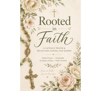 Rooted in Faith: A Catholic Prayer & Reflection Journal for Women | Daily Prayer, Gratitude, Scripture Notes & Faith Growth | 6" x 9" | 120 Pages