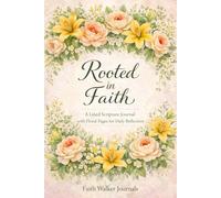 Rooted in Faith: A Faith Inspired Lined Scripture Journal for Daily Reflection: 106 page Floral Christian Bible Verse Scripture Gift for Women