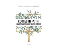 Rooted in Faith: Devotions Through Your Emotions: A simple Faith-Based Devotional for 25 Common Emotions