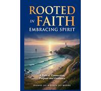 Rooted in Faith, Embracing Spirit: A Path of Connection, Purpose and Guidance