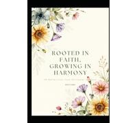 Rooted in Faith, Growing in Harmony: 40 Reflections from Stillwater Gardens