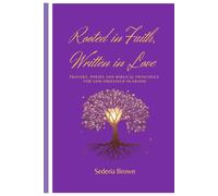 Rooted in Faith, Written in Love: Prayers, Poems and Biblical Principles for God-Ordained Husband
