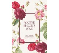 Rooted in God's love: 30 day Biblical Affirmations and Gratitude Journal