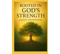 Rooted in God's Strength: August Devotional