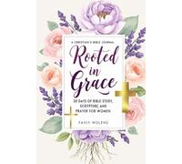 “Rooted in Grace”: 30 Days of Bible Study, Scripture, and Prayer for Women