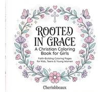 Rooted in Grace: A Christian Coloring Book for Girls: Faith building coloring pages for kids, teens and young women