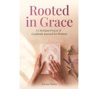 Rooted in Grace: A Christian Prayer & Gratitude Journal for Women