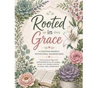 Rooted in Grace: A Christian Women’s Motivational Coloring Book