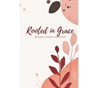 Rooted in Grace - Affirmation and Scripture-based Journal: Inspirational Faith-based 6x9 in. Lined Notebook, Soft Matte Cover, 50 Biblical-based Affirmations for Faith, Identity, and Daily Renewal