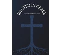 Rooted in Grace: Scripture-based Affirmation Journal - Inspirational Faith-based 6x9 in. Lined Notebook, Hard Cover, 50 Biblical-based Affirmations for Faith, Identity, and Daily Renewal in Grace