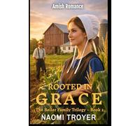 ROOTED IN GRACE: The Beiler Family Trilogy - Book 2
