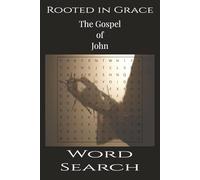 Rooted in Grace The Gospel of John Word Search: Word Searches with Easy to Read Print about the Gospel of John | 6x9 inches, 122 pages | 61 Puzzles … ... Grace: Catholic Devotions Through Scripture)