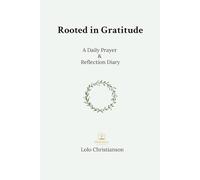 Rooted in Gratitude: A Daily Prayer and Reflection Diary