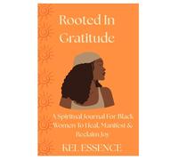 Rooted In Gratitude: A Journal for Spiritual Black Women