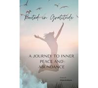 Rooted in Gratitude: A Journey to Inner Peace and Abundance